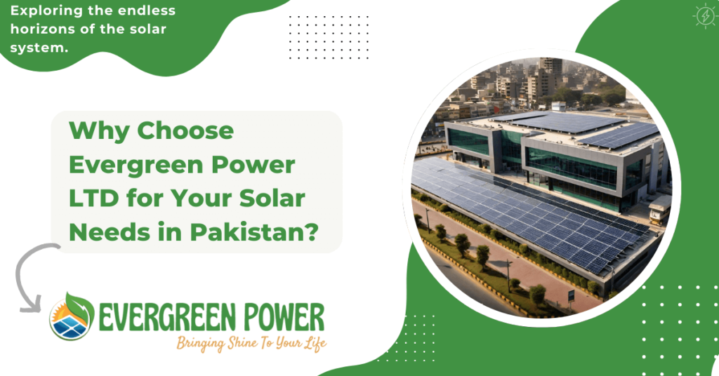 Why Choose Evergreen Power LTD for Your Solar Needs in Pakistan